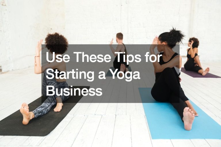 Use These Tips for Starting a Yoga Business