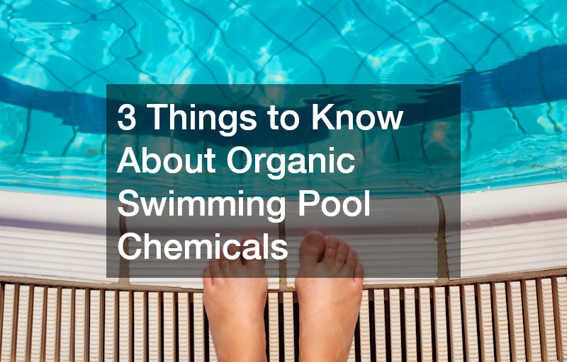 3 Things to Know About Organic Swimming Pool Chemicals